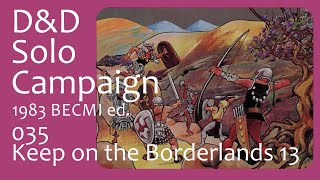D&D Solo Campaign (Lvl 1-14) BECMI 035: The Keep on the Borderlands 13