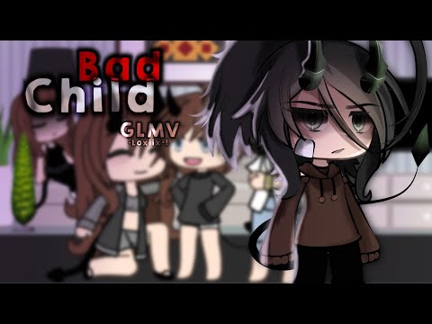 Bad Child // GLMV // [By •Loxiix-!]