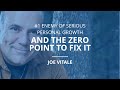 #1 Enemy of Serious Personal Growth And The Zero Point To Fix It With Joe Vitale: