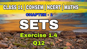 Exercise 1.4 | Q12 | Sets | Chapter 1 | Class 11 | Maths | cohsem | ncert | cbse
