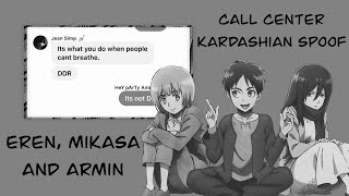 Attack On Titan Texts | Call Center Kardashian Spoof | Eren, Mikasa and Armin