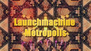 Launchmachine - Metropolis (Original Mix)