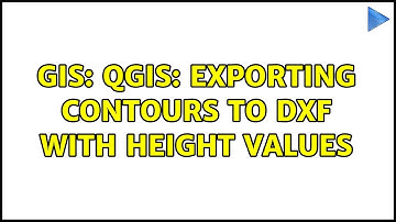 GIS: QGIS: exporting contours to DXF with height values