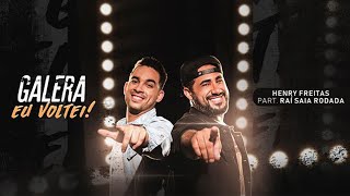 Henry Freitas, Raí Saia Rodada - Galera Eu Voltei (Clipe Oficial)