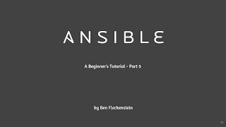 Ansible - A Beginner's Tutorial, Part 5