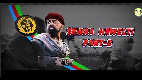 ሰውራ ሓወልቲ 2ይ ክፋል፡ ብ ኣወል ስዒድ / SEWRA HAWELTI PART 2, BY AWEL SAID