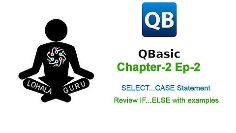 QBasic Chapter_2 Ep2 | SELECT CASE |IF ELSE | ELSEIF  |  Statements | Nepali Tutorial | LohalaGuru