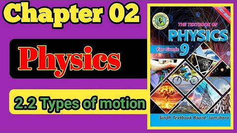 Type of motion chapter 2 kinematics class 9 new physics book Sindh board | unit 2 kinematics class 9