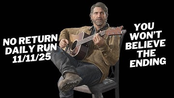 Joel Daily Run 11/11/25 No Return Grounded PS5