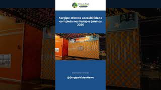 Sergipe oferece acessibilidade completa nos festejos juninos 2026 #Shorts