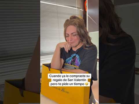 Cuándo ya le compraste su regalo de San Valentín, pero te pidió un tiempo ￼