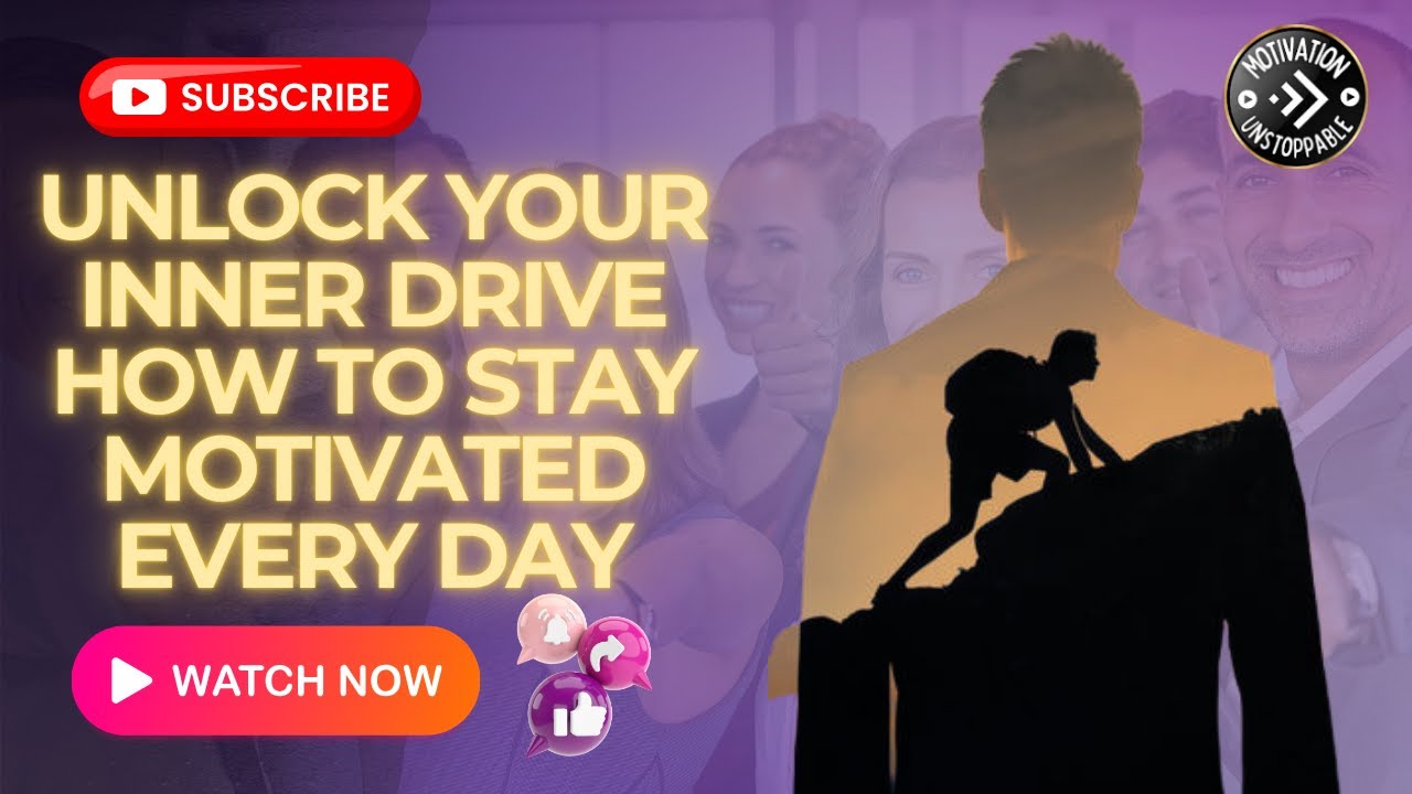 Unlock Your Inner Drive How to Stay Motivated Every Day - YouTube