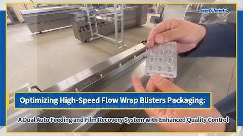 Optimizing High Speed Flow Wrap Blisters Packaging A Dual Auto Feeding And Film Recovery System