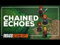 CHAINED ECHOES | A Surprise Return to Classic 16-Bit Era RPG Goodness