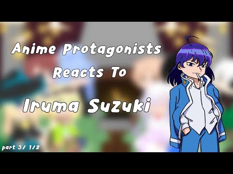 Anime Protagonists Reacts To Iruma Suzuki // part 3 // 1/2 //