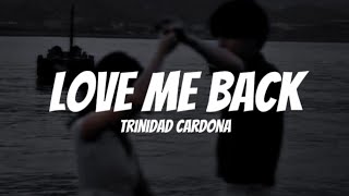 Trinidad Cardona - Love Me Back ( Lyrics )