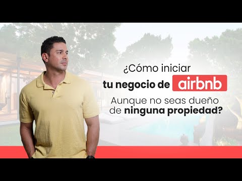 ¿Cómo iniciar tu negocio de Airbnb? Aunque no seas dueño de ninguna propiedad