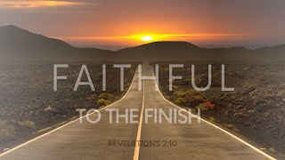 Faithful To The Finish - 10/30/2022