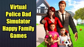 Virtual Police Dad Simulator Happy Family Games Android Gameplay HD screenshot 5