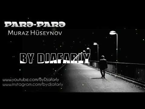 Muraz Hüseynov - Parə - Parə (Mən Onun Xəstəsi) [Edit By Djafarly]