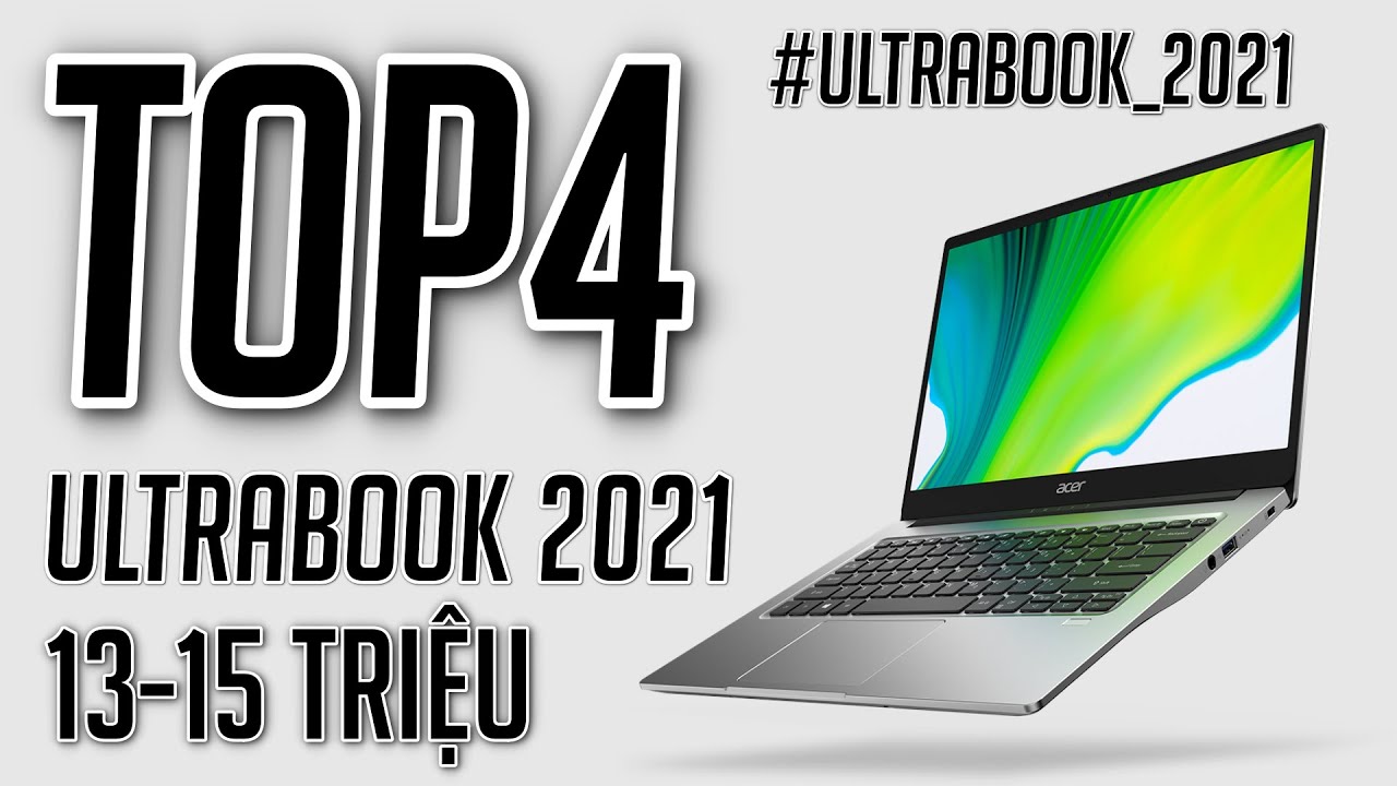 TOP 4: ULTRABOOK TẦM GIÁ 13-15 TRIỆU ĐÁNG MUA NHẤT 2021 #LaptopAZ