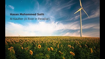 Hasan Mohammed Salih   Surah Al Kauther A River in Paradiseحسن محمد صالح  سورة  الكوثر