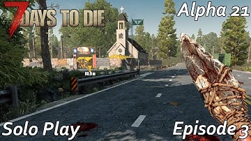 7 Days to Die Alpha 21 Episode 3 - Heading to the trader