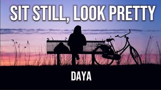 Daya - Sit Still, Look Pretty Lyrics