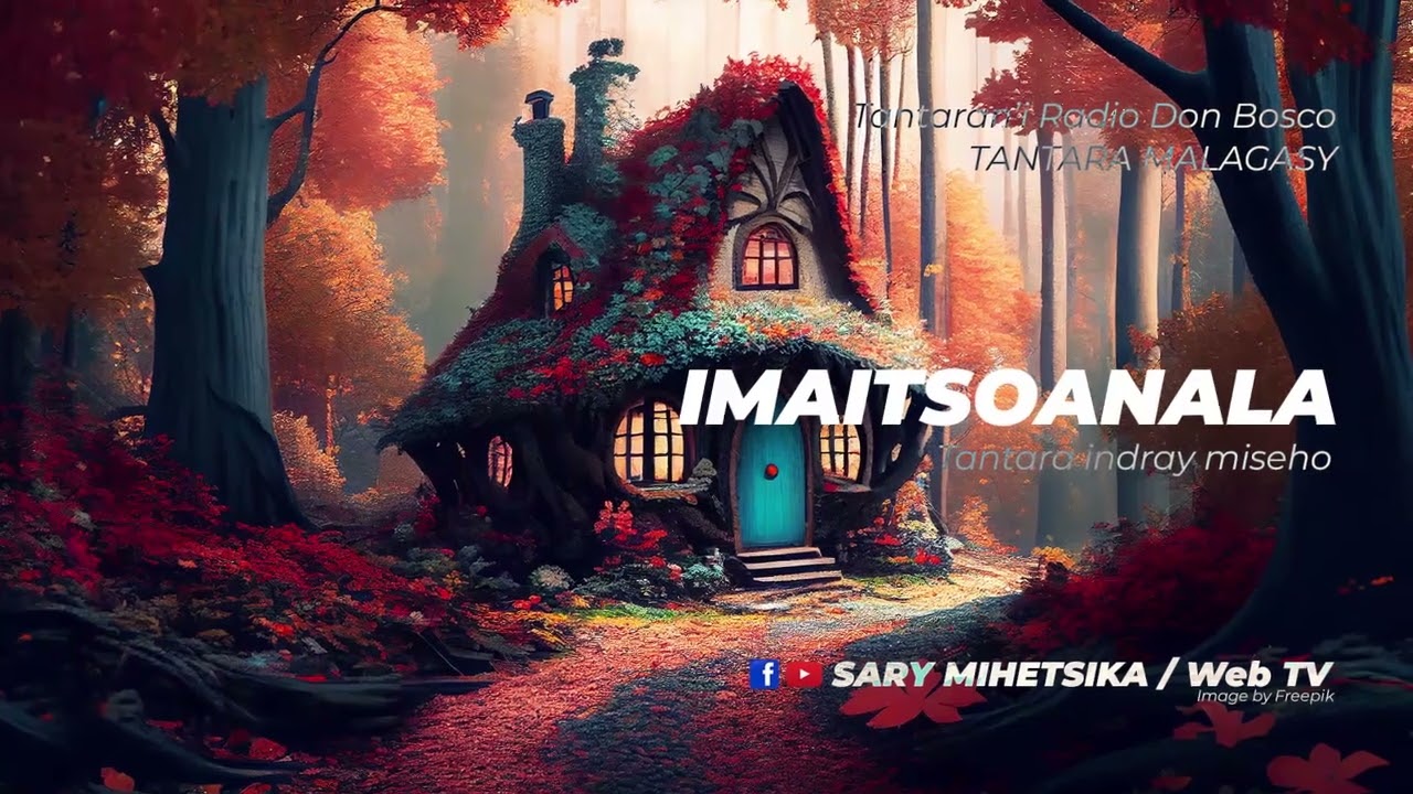 Tantara Malagasy - IMAITSOANALA (Tantaran'i Radio Don Bosco) Tantara indray miseho