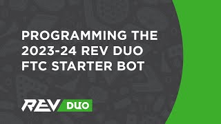 Programming the 2023-24 REV DUO FTC Starter Bot