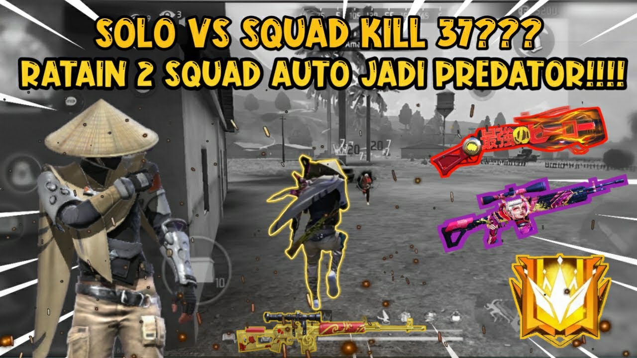 37KILL SOLO VS SQUAD!!!! RATAIN SQUAD LANGSUNG JADI PREDATOR - FREE ...