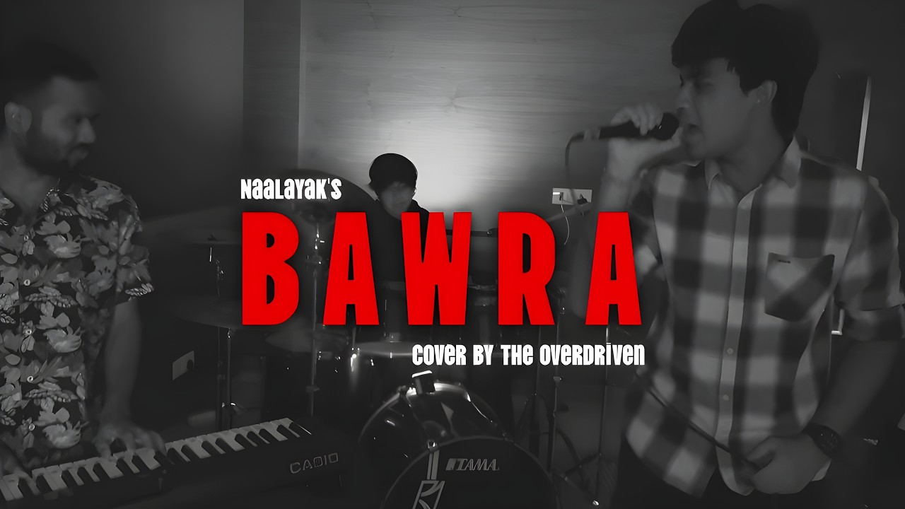 Bawra – Nalayak Cover | The Overdriven @MainBhiNaalayak - YouTube