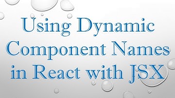 Using Dynamic Component Names in React with JSX