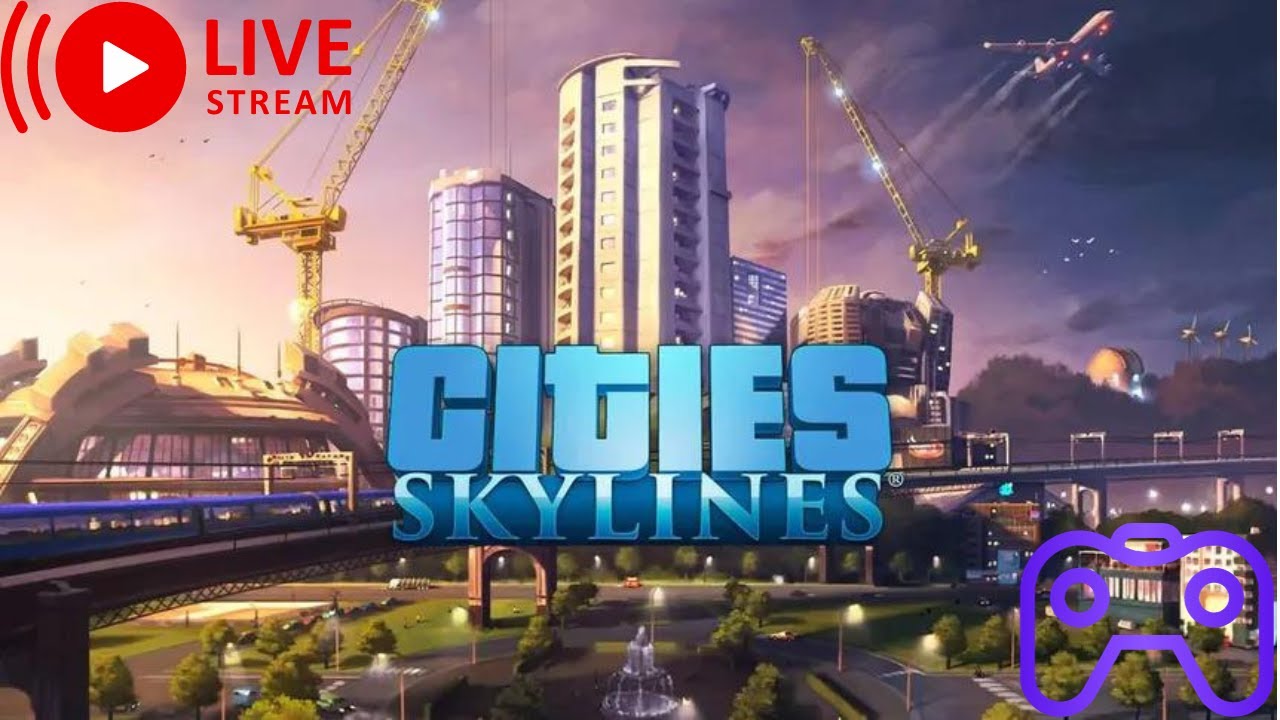 Live- I'm Building My FIRST City In Cities: Skylines - YouTube