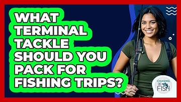 What Terminal Tackle Should You Pack For Fishing Trips? - Chasing Big Fish