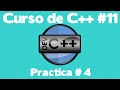 Curso C++: Practica #4 - Clase #11
