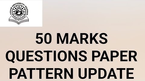 Assam University Silchar|| 50 Marks Question Paper pattern discussed||