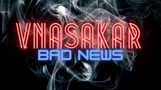 VNASAKAR - Bad News [RCA Edit]