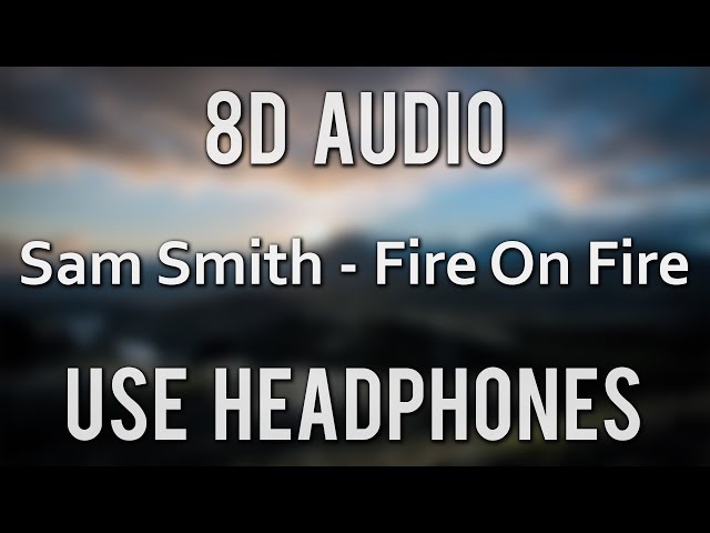 Sam Smith - Fire On Fire | (8D Audio) class=
