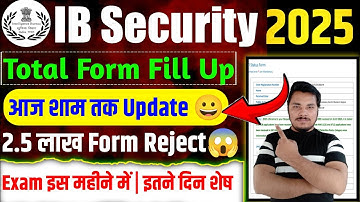 😱IB Security Assistant 2025📢 | Total Form Fill Up & Exam Date🔥 | 2.5 Lakh Forms Rejected Shocker! 🚨