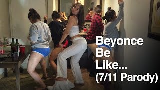 Beyonce Be Like...(7/11 parody)