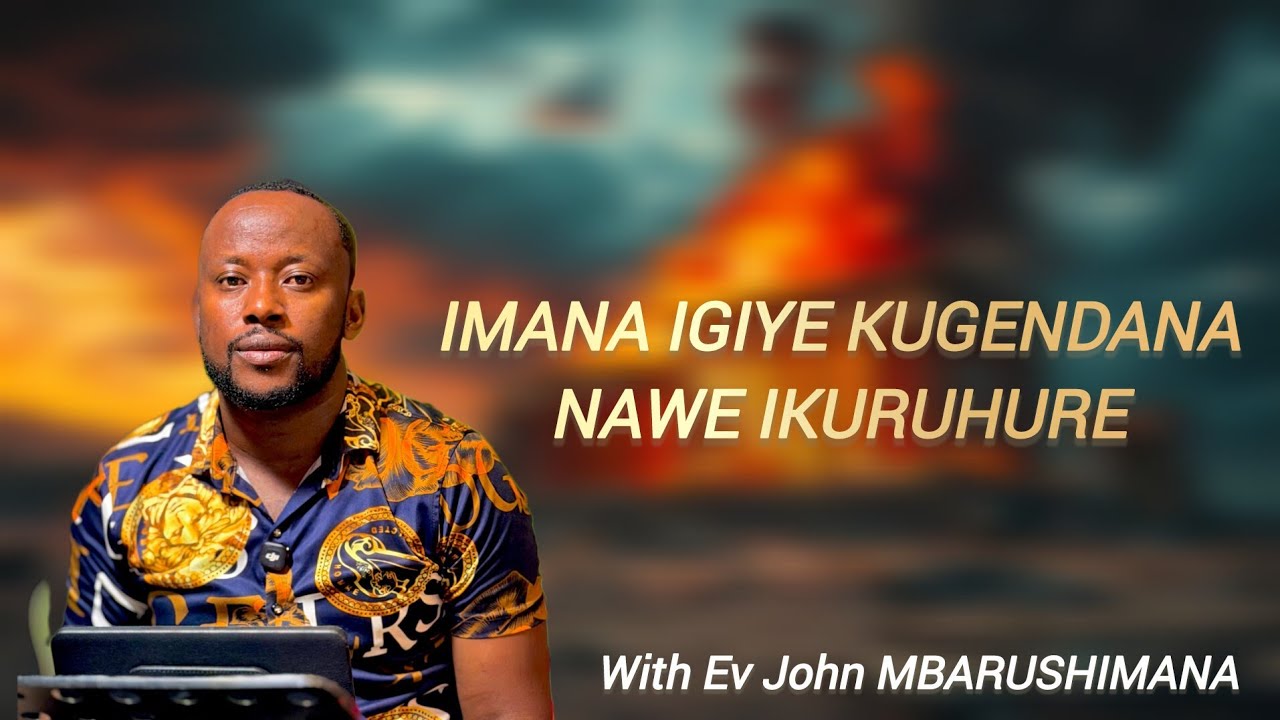 IMANA IGIYE KUGENDANA NAWE IKURUHURE BY EV JOHN MBARUSHIMANA #0788666419 