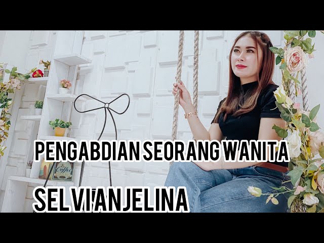 Pengabdian seorang wanita -selvi anjelina -pri audio class=