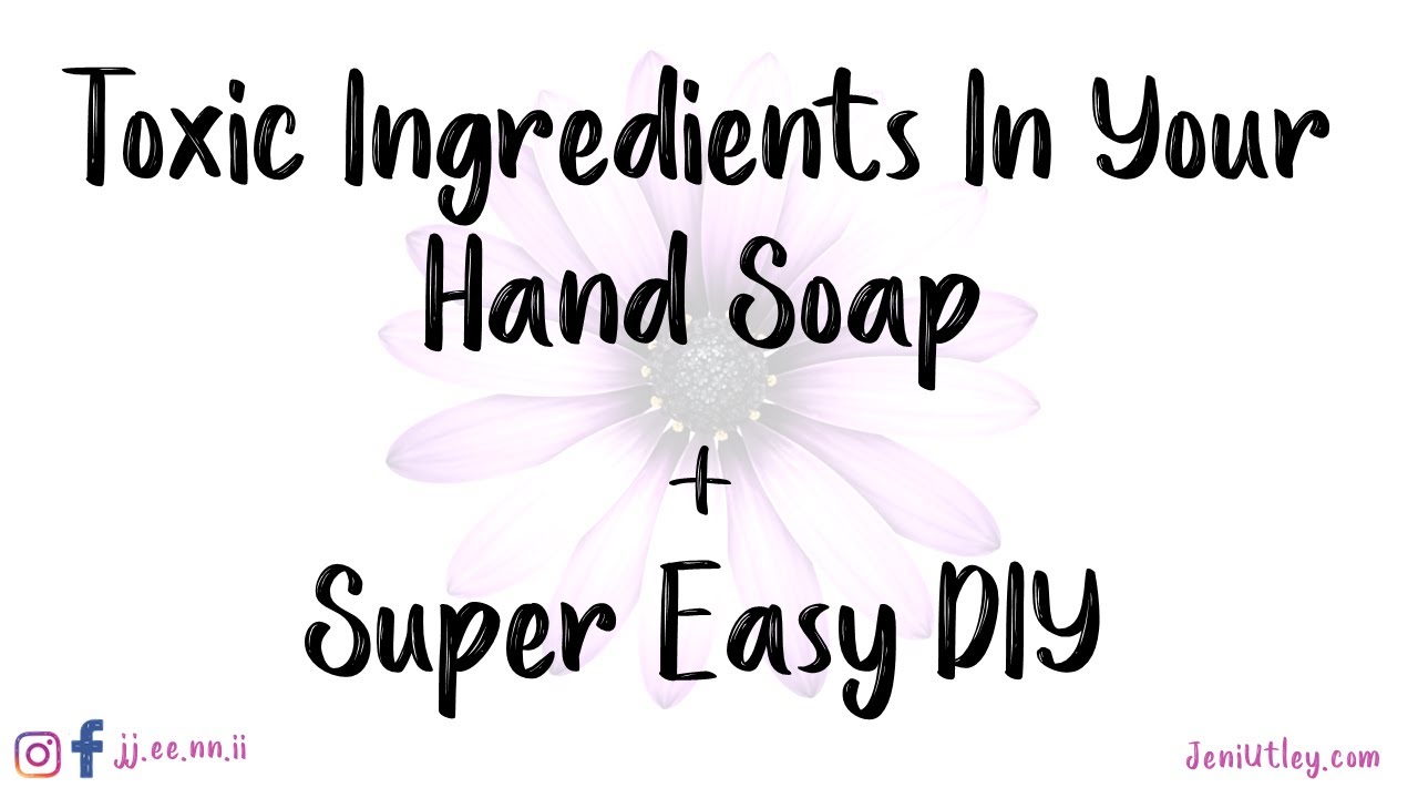 Toxic Ingredients In Your Hand Soap + Super Easy DIY - YouTube