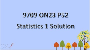 9709/52/O/N/23 CAIE A-level  Statistics 1 Solution