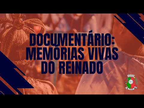 DOCUMENTÁRIO: MEMÓRIAS VIVAS DO REINADO