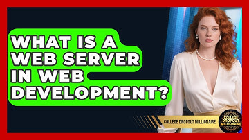 What Is A Web Server In Web Development? - College Dropout Millionaire