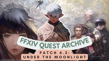 Patch 4.3: Under the Moonlight // FFXIV Quest Archive