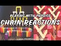 Chain reactions  playing with physics