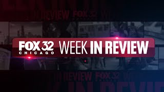 Fox 32's Week in Review - May 24